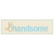 Oh Baby, Baby- So Handsome Label