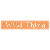 Oh Baby, Baby- Wild Thing Label