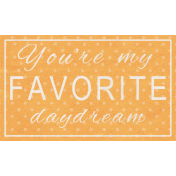 Summer Daydreams- You're My Favorite Daydream Wordart