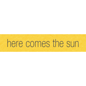 Where Flowers Bloom Labels- Here Comes The Sun
