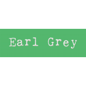 Word Bit: Earl Grey- Tea Cup