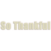 Thankful- So Thankful Cream Wordart