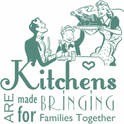 Kitchens Bring Families Together Word Art