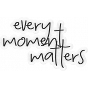 Sadie Camille Kit: Every Moment Matters Wordart