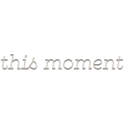This Moment Word Art 