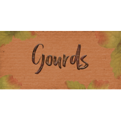 Oh My Gourd Label: Gourds