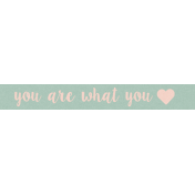 Already There- Word Art- You Are What You <3 [Love]