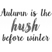 Autumn Day Word Art- Autumn Is The Hush Before Winter