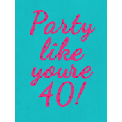 Over the Hill: 40 and 50- Party Like You're 40! Journal Card