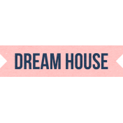 Our House-Tag-Dream House