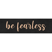 Be Yourself WS Be Fearless