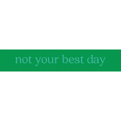 Label Not Your Best Day