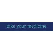 Label Take Your Medicine