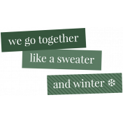 The Good Life- December Elements- Label We Go Together Like A Sweater