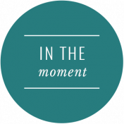 The Good Life: January 2019 Elements Kit- Label- In The Moment