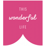 The Good Life- January 2019 Scrap Therapy- Word Tag Wonderful Life