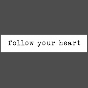 The Good Life: February Words & Tags- Follow Your Heart Word Strip