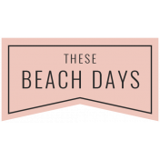 The Good Life- March 2019- Beach Words and Tags- Tag These Beach Days