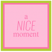 The Good Life: April Words & Tags- A Nice Moment