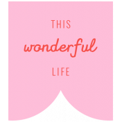 The Good Life: April 2019 Words & Tags Kit- wonderful life label