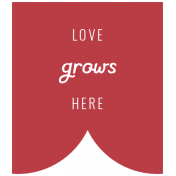 Homestead Words & Tags- Love Grows Here