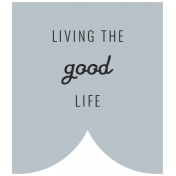 The Good Life: May 2019 Words & Tags Kit- living the good life