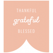 The Good Life: May 2019 Words & Tags Kit- thankful grateful blessed