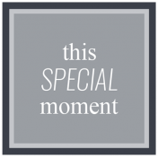 The Good Life: June 2019 Words & Tags Kit- This special moment Label