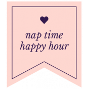 The Good Life: July 2019 Words & Tags Kit- nap time happy hour