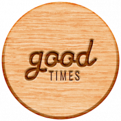 The Good Life- November 2019 Elements- Wood Label Good Times