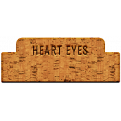 The Good Life- November 2019 Elements- Wood Label Heart Eyes
