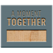 The Good Life: February 2021 Elements Kit- Word- A Moment Together