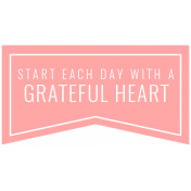Good Life May 21_Banner-Start Each Day With A Grateful Heart