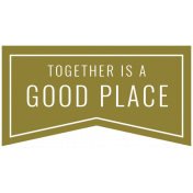 Good Life Feb 21_ Banner-Together Is A Good Place UT