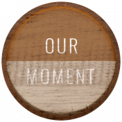Good Life Feb 21_Circle-Our Moment Wood