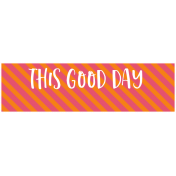 Good Life June 21_Tag-This Good Day