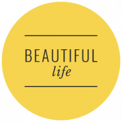 Good Life Aug 21_Circle Label-Beautiful Life