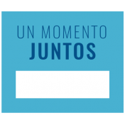 Good Life Aug 21_Tag Label Español-Un Moment Juntos