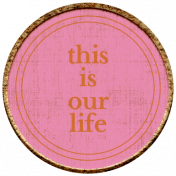 Good Life Oct 21_Brad Label-This Is Our Life Cork
