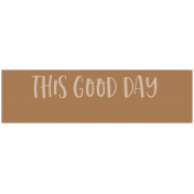 Good Life Oct 21_Label-This Good Day