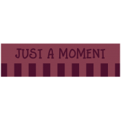 The Good Life: November 2021 Labels_Strip_Just A Moment