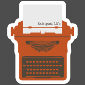 Good Life Nov 21_Sticker- Typewriter This Good Life Orange