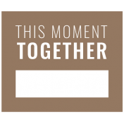 The Good Life: February 2022 Labels Kit_Label_This Moment Together