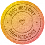 Good Life: July 2022 Elements- Label, Good Vibes Only
