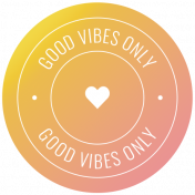 The Good Life: July 2022 Stickers & Labels- Label 14 Good Vibes only