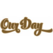 Good Life March & April 2023 Stickers: Word Art- Our Day (Script)