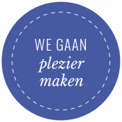 The Good Life: May & June 2023 Dutch Word Art- Label 21 We gaan plezier maken