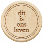 The Good LIfe: July & August 2023 Dutch Word Art- Wood Dit Is Ons Leven