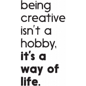 Being Creative Is A Way Of Life Word Art