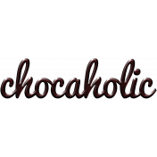 For The Love- Wordart- Chocaholic